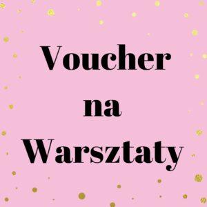 Voucher na Warsztaty
