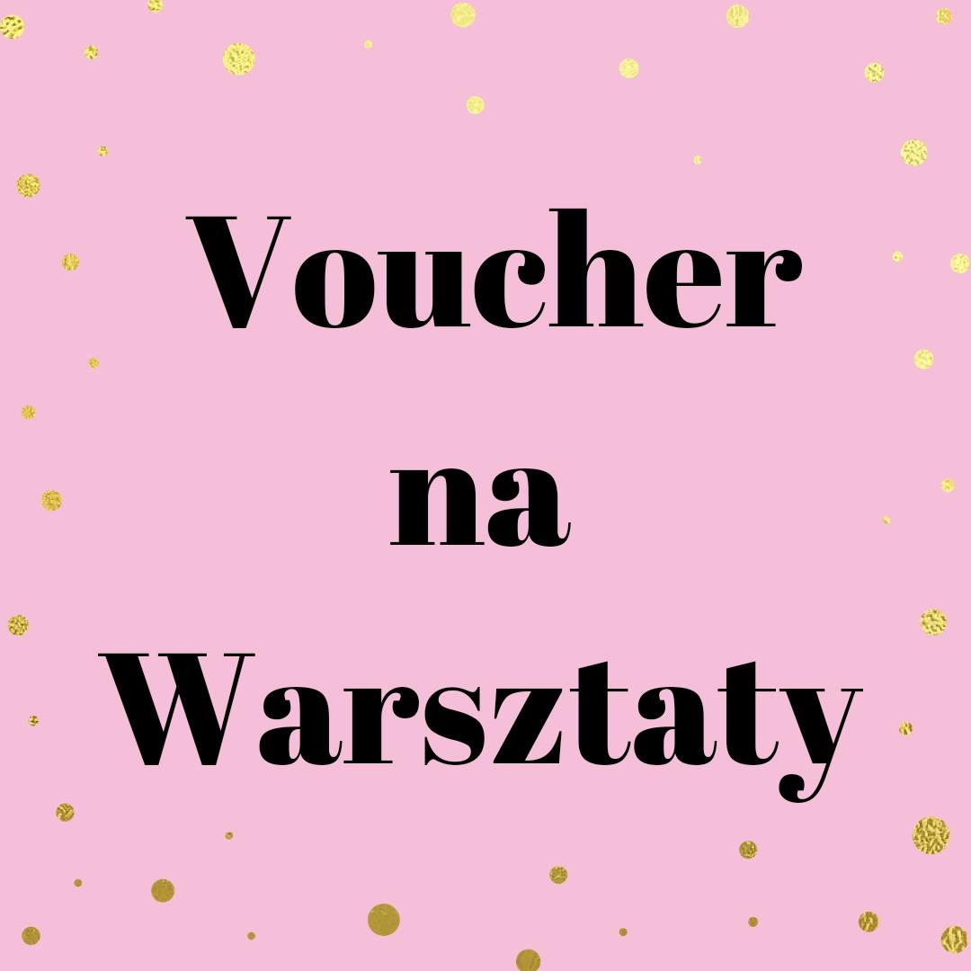 Voucher na Warsztaty